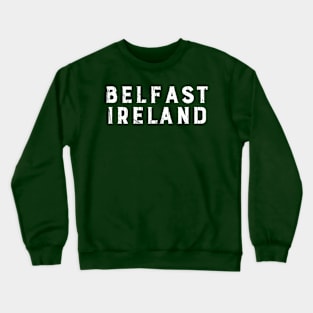 BELFAST IRELAND Crewneck Sweatshirt